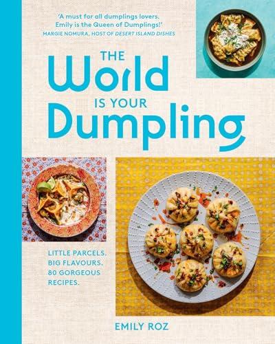 HarperCollins The World Is Your Dumpling Little Parcels. Big Flavours. 80 Gorgeous Recipes.                                                           <br><span class="capt-avtor"> By:Roz, Emily                                        </span><br><span class="capt-pari"> Eur:24,37 Мкд:1499</span>